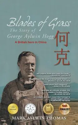 Blades of Grass: Historia George'a Aylwina Hogga - Blades of Grass: The Story of George Aylwin Hogg