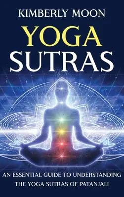 Yoga Sutras: Niezbędny przewodnik do zrozumienia sutr jogi Patańdżalego - Yoga Sutras: An Essential Guide to Understanding the Yoga Sutras of Patanjali