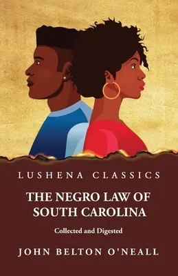 Murzyńskie prawo Karoliny Południowej zebrane i przetrawione - The Negro Law of South Carolina Collected and Digested