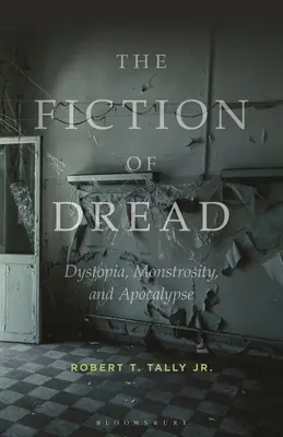 The Fiction of Dread: Dystopia, potworność i apokalipsa - The Fiction of Dread: Dystopia, Monstrosity, and Apocalypse