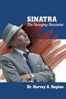 Frank Sinatra: Narcyz na huśtawce - Frank Sinatra: The Swinging Narcissist