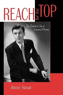 Sięgnij po szczyt: burzliwe życie Laurence'a Harveya - Reach for the Top: The Turbulent Life of Laurence Harvey