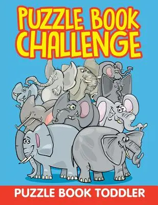 Puzzle Book Challenge: Puzzle dla maluchów - Puzzle Book Challenge: Puzzle Book Toddler