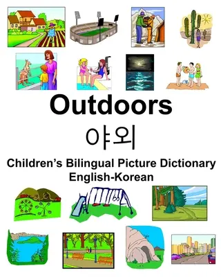 Angielsko-koreański Outdoor/야외 Dwujęzyczny słownik obrazkowy dla dzieci - English-Korean Outdoors/야외 Children's Bilingual Picture Dictionary