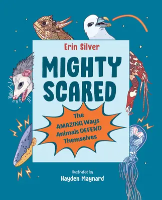 Mighty Scared: Niesamowite sposoby obrony zwierząt - Mighty Scared: The Amazing Ways Animals Defend Themselves