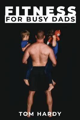 Fitness dla zapracowanych tatusiów - Fitness for Busy Dads