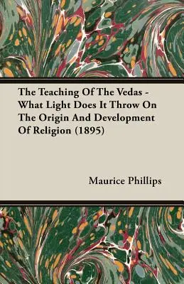 Nauka Wed - jakie światło rzuca na pochodzenie i rozwój religii (1895) - The Teaching of the Vedas - What Light Does It Throw on the Origin and Development of Religion (1895)