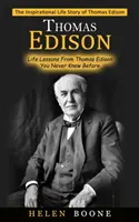 Thomas Edison: Inspirująca historia życia Thomasa Edisona (