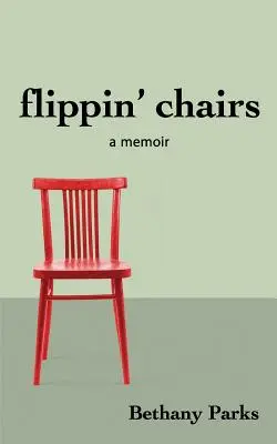 Przewracanie krzeseł: wspomnienia - flippin' chairs: a memoir
