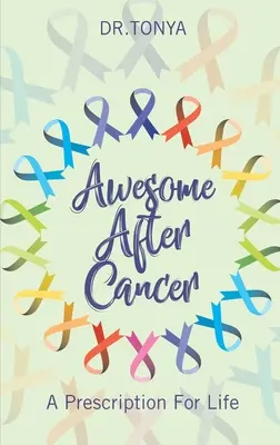 Niesamowite po raku: Recepta na życie - Awesome After Cancer: A Prescription for Life