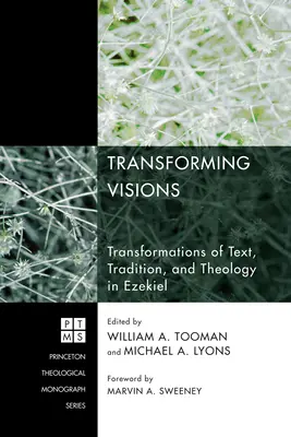 Przekształcanie wizji: Transformacje tekstu, tradycji i teologii w Księdze Ezechiela - Transforming Visions: Transformations of Text, Tradition, and Theology in Ezekiel