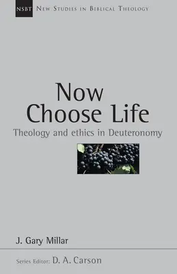 Teraz wybierz życie: Teologia i etyka w Księdze Powtórzonego Prawa - Now Choose Life: Theology and Ethics in Deuteronomy