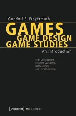 Gry - Projektowanie gier - Studia nad grami: Wprowadzenie - Games - Game Design - Game Studies: An Introduction