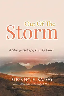 Out Of The Storm: Przesłanie nadziei, zaufania i wiary! - Out Of The Storm: A Message Of Hope, Trust, and Faith!