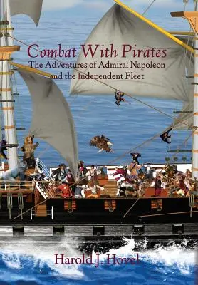 Walka z piratami: Przygody admirała Napoleona i niezależnej floty - Combat with Pirates: The Adventures of Admiral Napoleon and the Independent Fleet