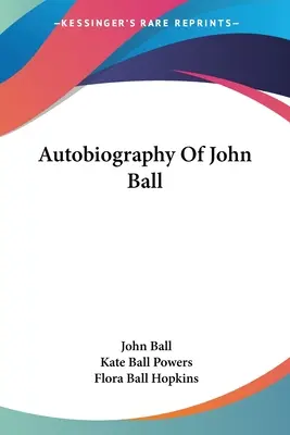 Autobiografia Johna Balla - Autobiography Of John Ball