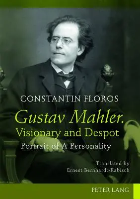 Gustav Mahler. Wizjoner i despota: Portret osobowości. Tłumaczenie: Ernest Bernhardt-Kabisch - Gustav Mahler. Visionary and Despot: Portrait of a Personality. Translated by Ernest Bernhardt-Kabisch