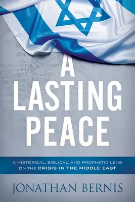 Trwały pokój: Historyczne, biblijne i prorocze spojrzenie na kryzys na Bliskim Wschodzie - A Lasting Peace: A Historical, Biblical, and Prophetic Lens on the Crisis in the Middle East