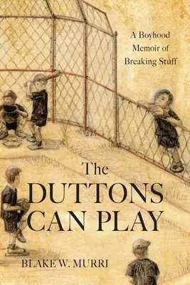 The Duttons Can Play: Wspomnienie z dzieciństwa o łamaniu zasad - The Duttons Can Play: A Boyhood Memoir of Breaking Stuff