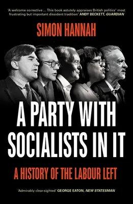 Partia z socjalistami w składzie: Historia lewicy robotniczej - A Party with Socialists in It: A History of the Labour Left