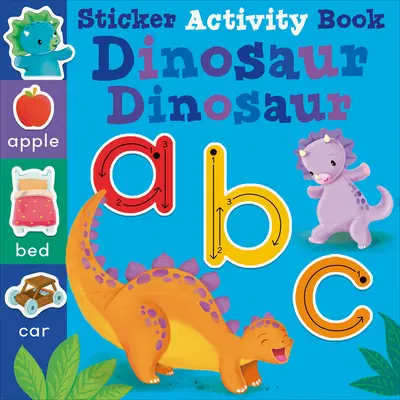 ABC dinozaura: Książka z naklejkami - Dinosaur Dinosaur ABC: Sticker Activity Book