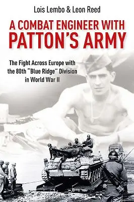 Inżynier bojowy w armii Pattona: Walka w Europie z 80. dywizją Blue Ridge podczas II wojny światowej” - A Combat Engineer with Patton's Army: The Fight Across Europe with the 80th Blue Ridge