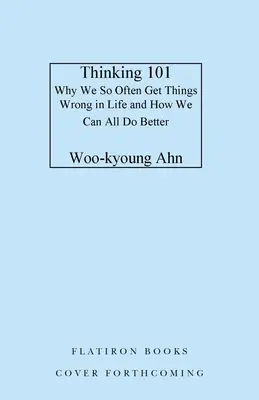 Thinking 101: Jak lepiej rozumować, by lepiej żyć - Thinking 101: How to Reason Better to Live Better