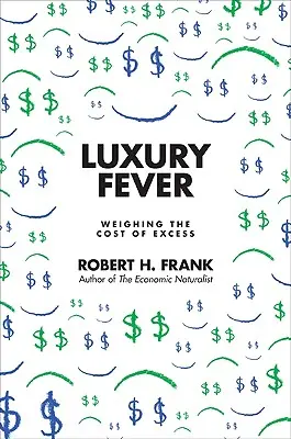 Gorączka luksusu: Ważenie kosztów nadmiaru - Luxury Fever: Weighing the Cost of Excess