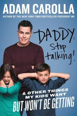 Tato, przestań gadać! I inne rzeczy, których moje dzieci chcą, ale których nie dostaną - Daddy, Stop Talking!: And Other Things My Kids Want But Won't Be Getting