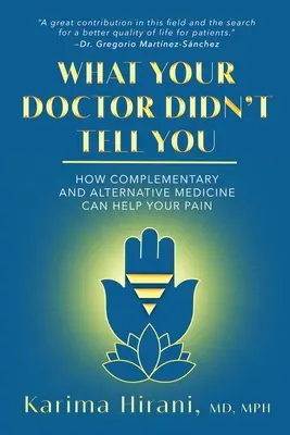 Czego nie powiedział ci lekarz: Jak medycyna komplementarna i alternatywna może pomóc w bólu - What Your Doctor Didn't Tell You: How Complementary and Alternative Medicine Can Help Your Pain