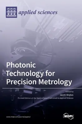 Technologia fotoniczna dla metrologii precyzyjnej - Photonic Technology for Precision Metrology