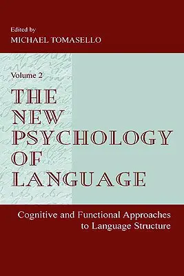 Nowa psychologia języka: Kognitywne i funkcjonalne podejście do struktury języka, tom II - The New Psychology of Language: Cognitive and Functional Approaches to Language Structure, Volume II