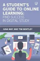 Przewodnik dla studentów po nauce online: Sukces w cyfrowej nauce - Student's Guide to Online Learning: Finding Success in Digital Study