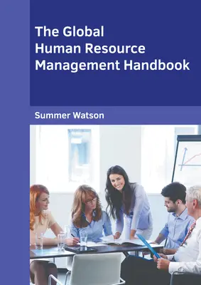 Podręcznik globalnego zarządzania zasobami ludzkimi - The Global Human Resource Management Handbook