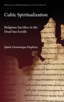 Kultowa duchowość: Religijna ofiara w zwojach znad Morza Martwego - Cultic Spiritualization: Religious Sacrifice in the Dead Sea Scrolls