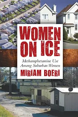 Kobiety na lodzie: Używanie metamfetaminy przez kobiety z przedmieść - Women on Ice: Methamphetamine Use among Suburban Women