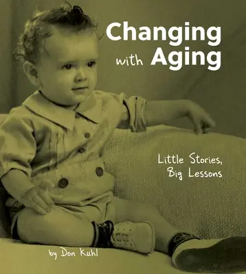Zmiana wraz ze starzeniem się: Małe historie, wielkie lekcje - Changing with Aging: Little Stories, Big Lessons