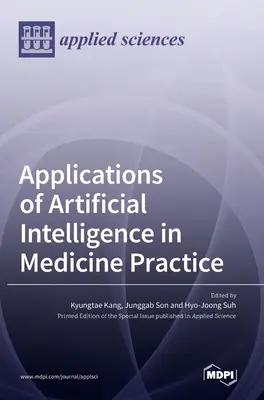 Zastosowania sztucznej inteligencji w praktyce medycznej - Applications of Artificial Intelligence in Medicine Practice