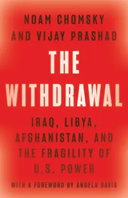 Wycofanie: Irak, Libia, Afganistan i kruchość amerykańskiej potęgi - The Withdrawal: Iraq, Libya, Afghanistan, and the Fragility of U.S. Power