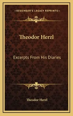 Theodor Herzl: Fragmenty jego pamiętników - Theodor Herzl: Excerpts from His Diaries