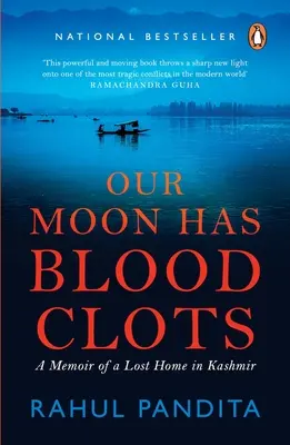 Nasz księżyc ma skrzepy krwi: Exodus kaszmirskich panditów - Our Moon Has Blood Clots: The Exodus of the Kashmiri Pandits