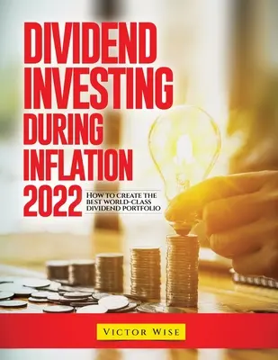 Inwestowanie w dywidendy w czasach inflacji 2022: Jak stworzyć najlepszy na świecie portfel dywidendowy? - Dividend Investing During Inflation 2022: How to create the best world-class dividend portfolio