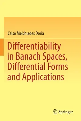 Różniczkowalność w przestrzeniach Banacha, formy różniczkowe i zastosowania - Differentiability in Banach Spaces, Differential Forms and Applications