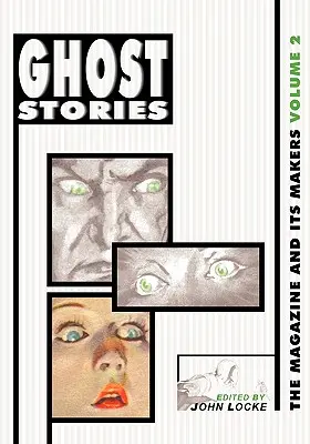 Ghost Stories: The Magazine and Its Makers: Vol 2 The Magazine and Its Makers: Vol 2 - Ghost Stories: The Magazine and Its Makers: Vol 2 the Magazine and Its Makers: Vol 2