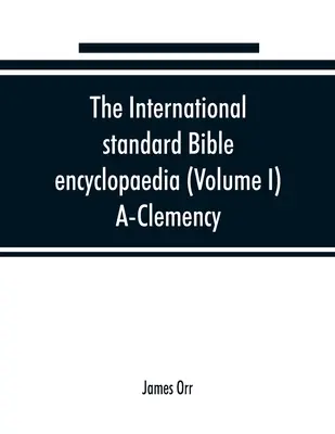 Międzynarodowa standardowa encyklopedia biblijna (tom I) A-Clemency - The International standard Bible encyclopaedia (Volume I) A-Clemency