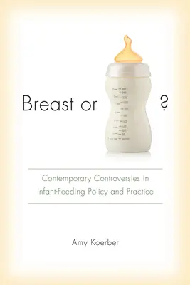Pierś czy butelka? Współczesne kontrowersje w polityce i praktyce karmienia niemowląt - Breast or Bottle?: Contemporary Controversies in Infant-Feeding Policy and Practice
