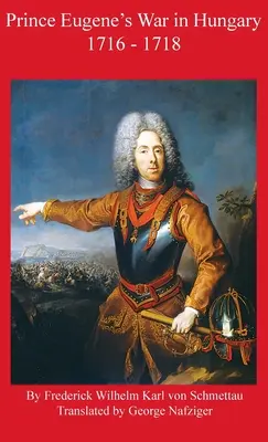 Wojna księcia Eugeniusza na Węgrzech w latach 1716-1718 - Prince Eugene's War in Hungary 1716 - 1718