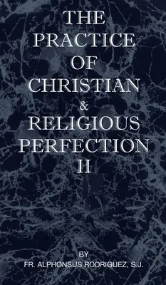 Praktyka doskonałości chrześcijańskiej i religijnej, tom II - The Practice of Christian and Religious Perfection Vol II