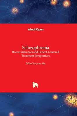 Schizofrenia - najnowsze osiągnięcia i perspektywy leczenia skoncentrowanego na pacjencie - Schizophrenia - Recent Advances and Patient-Centered Treatment Perspectives