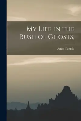 Moje życie w buszu duchów; - My Life in the Bush of Ghosts;